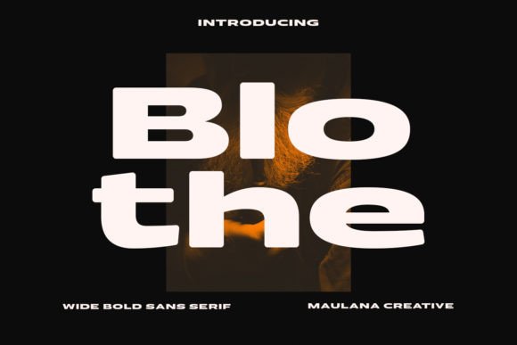 Blothe: The Wide Sans Serif Font That Powers Campaign Clarity